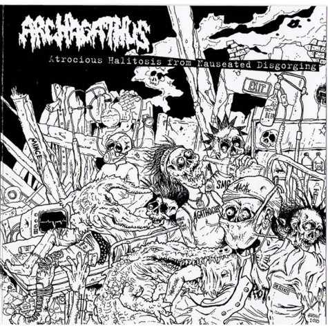 Archagathus - Atrocious Halitosis From Nauseated Disgorging LP