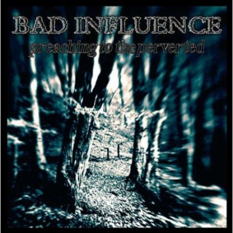 Bad Influence ‎– Preaching To The Perverted LP