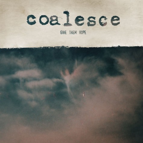 Coalesce - Give Them Rope LP