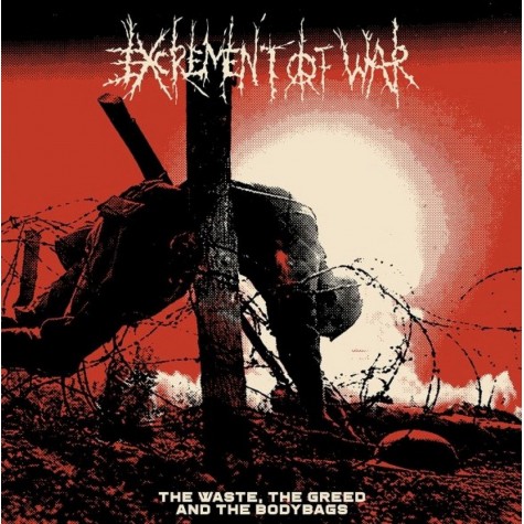 Excrement Of War - The Waste, The Greed and The Bodybags LP