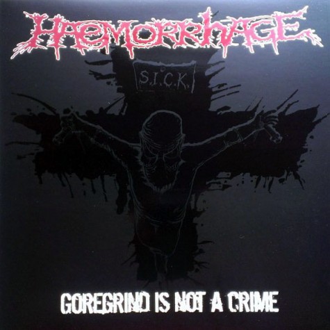 Haemorrhage - Goregrind Is Not A Crime LP