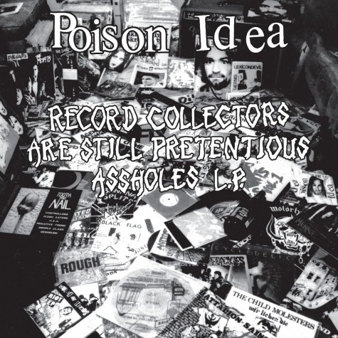 Poison Idea - Record Collectors Are STILL Pretentious Assholes LP