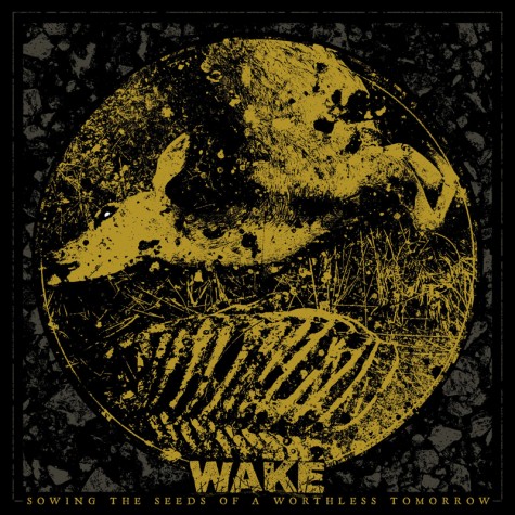 Wake - Sowing the Seeds of a Worthless Tomorrow LP