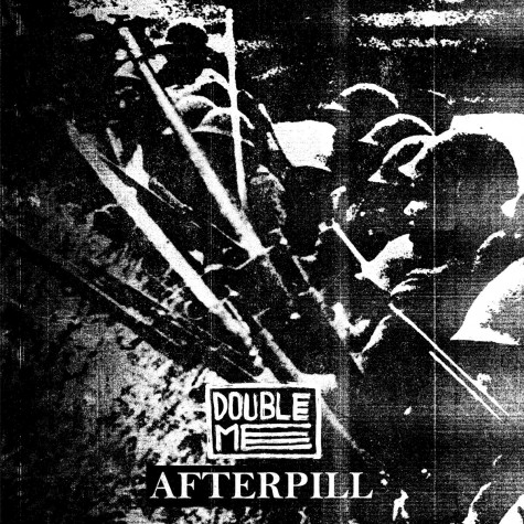 Double Me/ Afterpill - split 7" Double Me/ Afterpill - split 7"