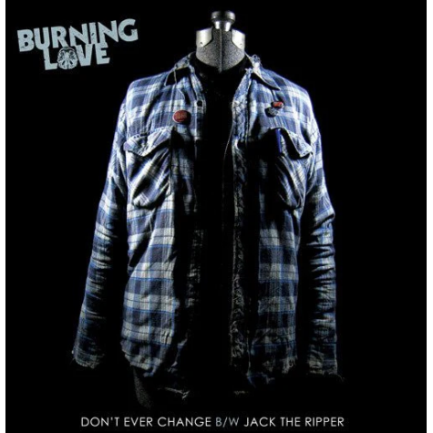 Burning Love - Don't Ever Change 7"