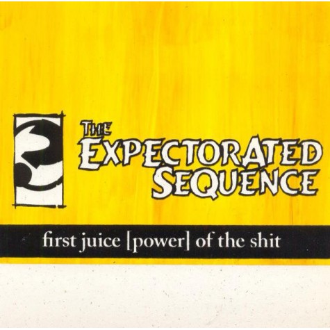 Expectorated Sequence - first juice [power] of the shit 7"